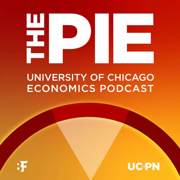 The Pie: An Economics Podcast – Becker Friedman Institute at UChicago