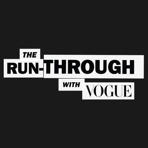 The Run-Through with Vogue – Vogue