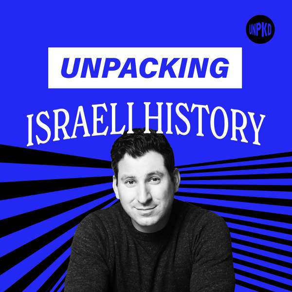 Unpacking Israeli History – Unpacked