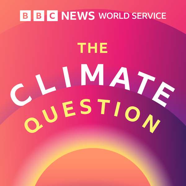 The Climate Question – BBC World Service