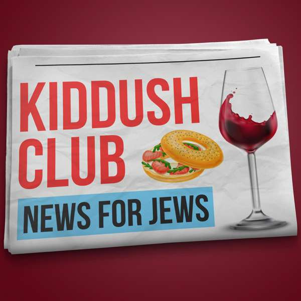 Kiddush Club – News for Jews – KiddushClubPodcast.com