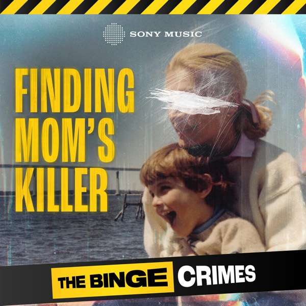 The Binge Crimes: Finding Mom’s Killer – Sony Music Entertainment