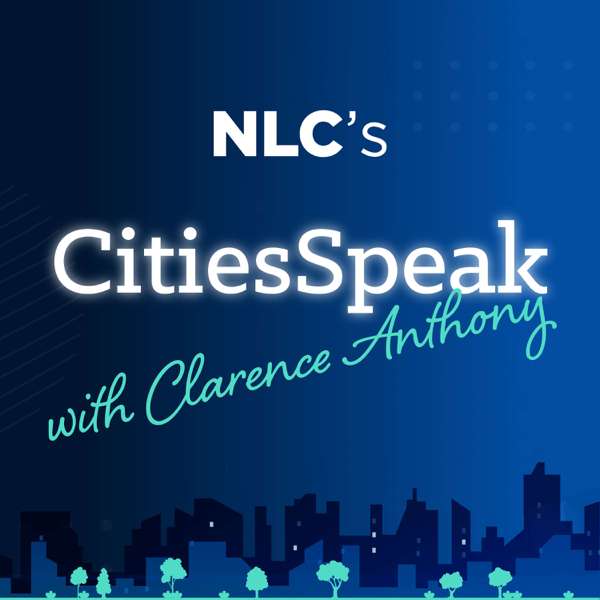 CitiesSpeak With Clarence Anthony – National League of Cities