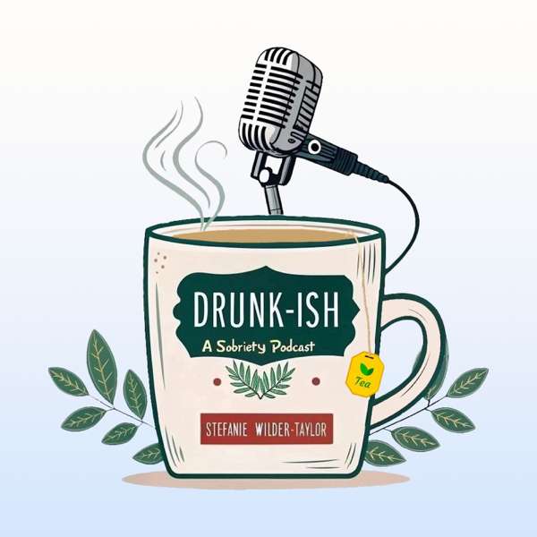 Drunk-ish – A Sobriety Podcast