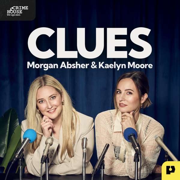 Clues with Morgan Absher and Kaelyn Moore – Crime House