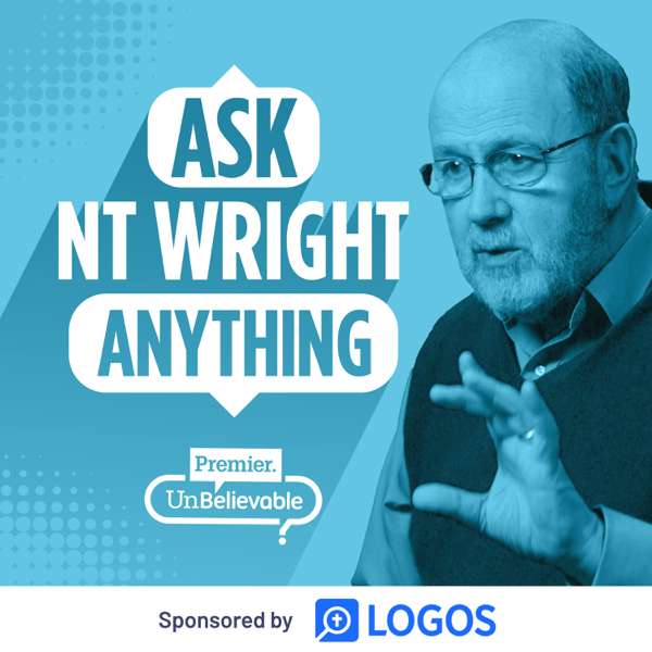 Ask NT Wright Anything – Premier Unbelievable