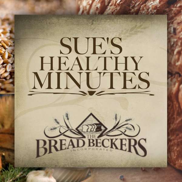 Sue’s Healthy Minutes with Sue Becker | The Bread Beckers – Sue Becker