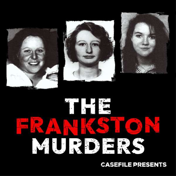 The Frankston Murders – Casefile Presents