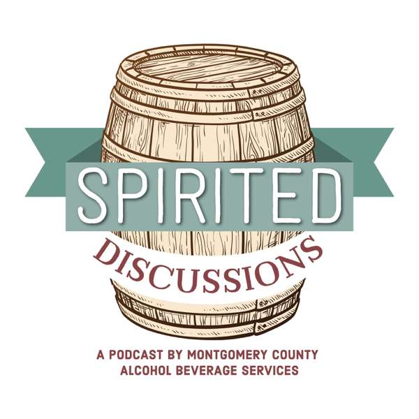 Spirited Discussions: A Podcast by Montgomery County Alcohol Beverage Services – Jocelyn Rawat
