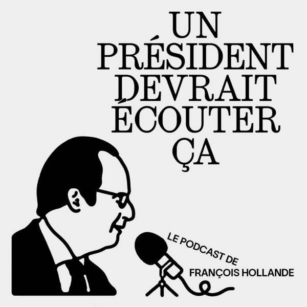 Un président devrait écouter ça – François Hollande