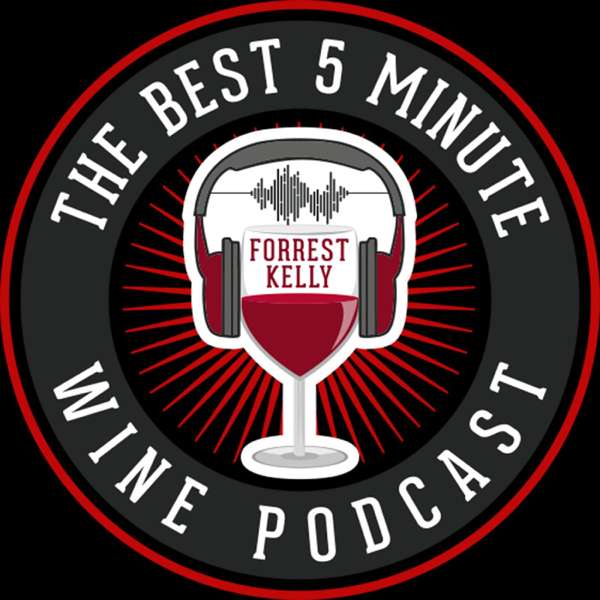 The Best 5 Minute Wine Podcast – Forrest Kelly, Bleav
