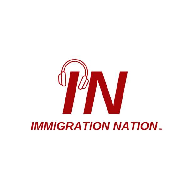 Immigration Nation Podcast – Immigration Nation