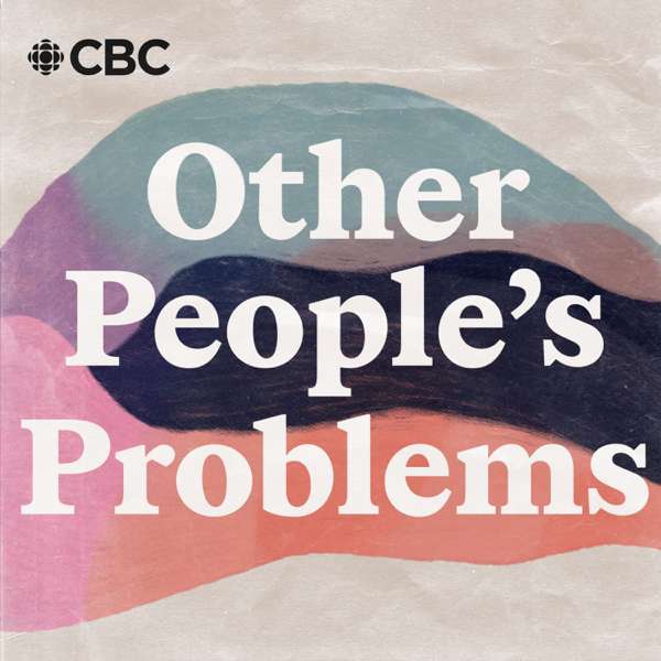 Other People’s Problems – CBC