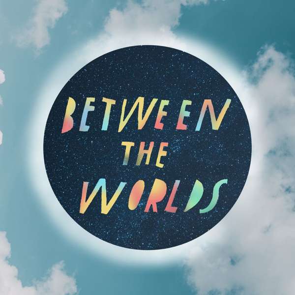 Between the Worlds Podcast – Amanda Yates Garcia, Carolyn Pennypacker Riggs