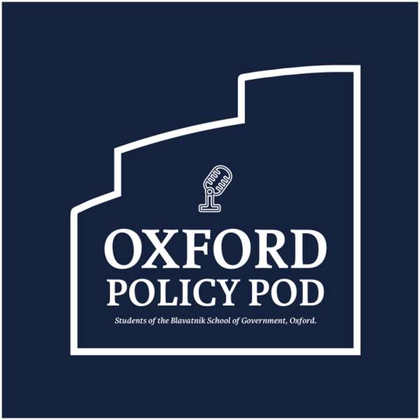 Oxford Policy Pod – Students at the Blavatnik School of Government, Oxford University