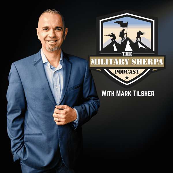 The Military Sherpa Leadership Podcast – Mark Tilsher