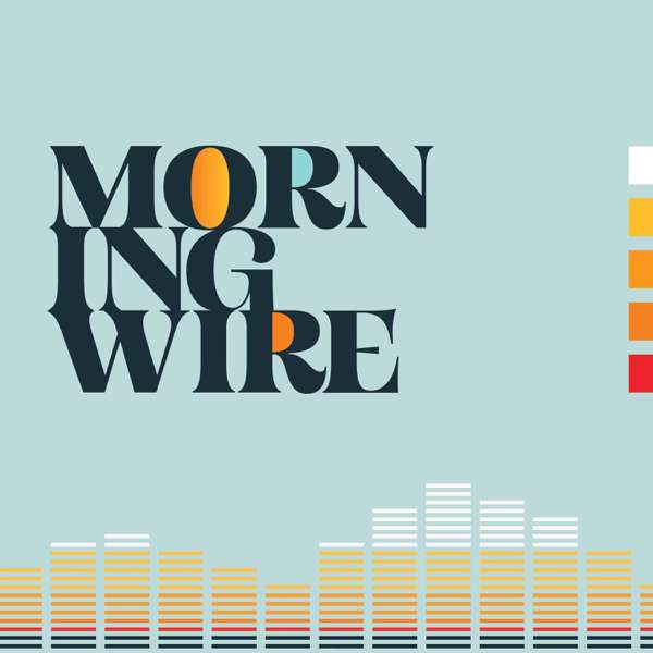 Morning Wire – The Daily Wire