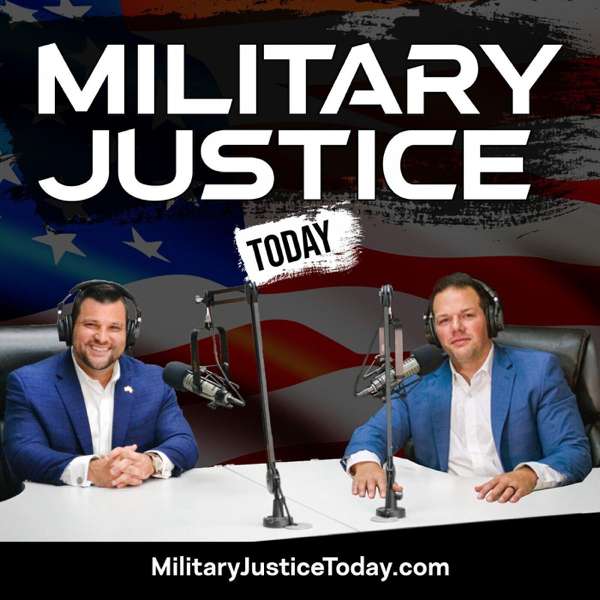 Military Justice Today – Robert Capovilla and Mickey Williams