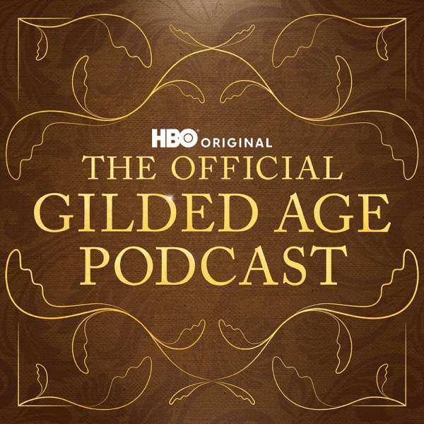 The Official Gilded Age Podcast – HBO
