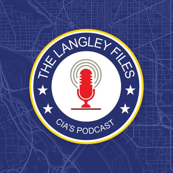 The Langley Files: CIA’s Podcast – Central Intelligence Agency