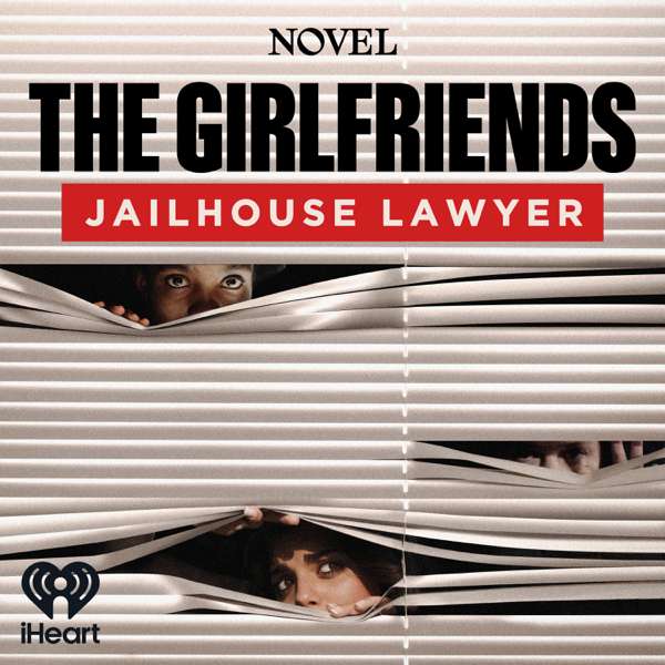The Girlfriends: Jailhouse Lawyer – Season 3 – iHeartPodcasts and Novel