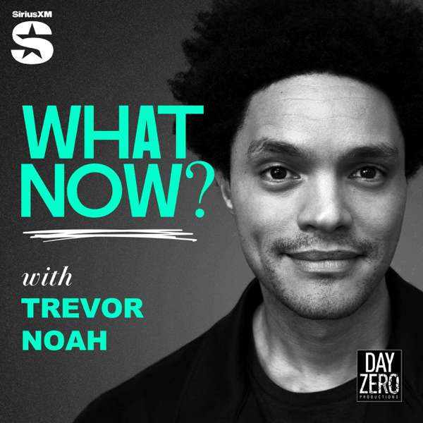 What Now? with Trevor Noah – Trevor Noah
