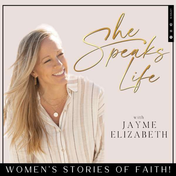 She Speaks Life – Christian Women, Strengthen Your Faith, Bible Study, Grow Spiritually In Christ – Jayme Elizabeth- Christian Women Podcast and Scripture Journal Publisher