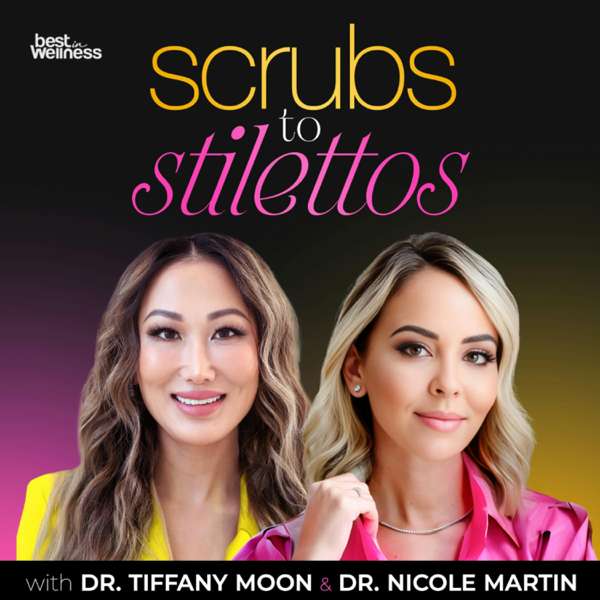 Scrubs to Stilettos – Dr. Tiffany Moon & Dr. Nicole Martin