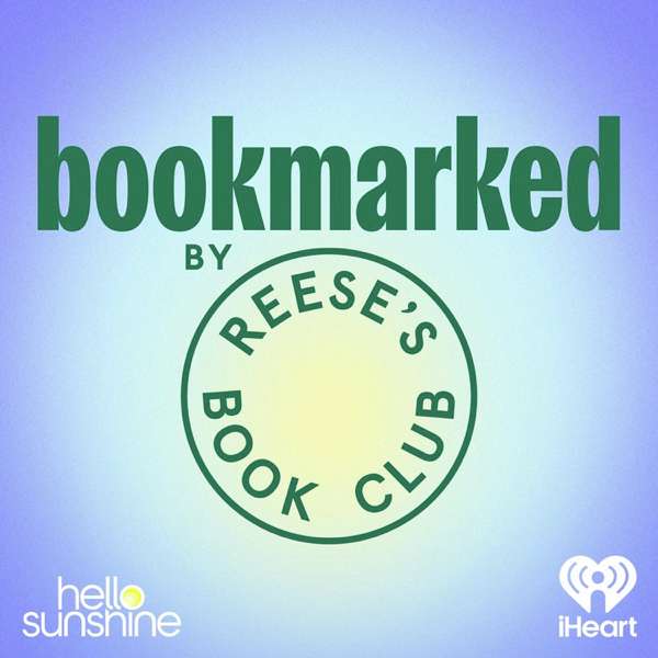 Bookmarked by Reese’s Book Club – iHeartPodcasts and Hello Sunshine