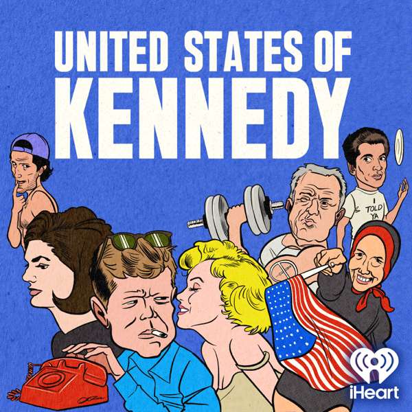 United States of Kennedy – iHeartPodcasts