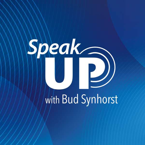 Speak Up With Bud Synhorst – Bud Synhorst