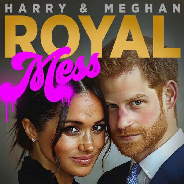 Harry & Meghan Royal Mess – Quiet Please