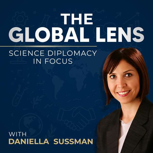 The Global Lens – Science Diplomacy in Focus – Daniella Sussman