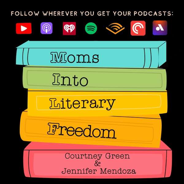 Moms Into Literary Freedom – Courtney Green and Jennifer Mendoza
