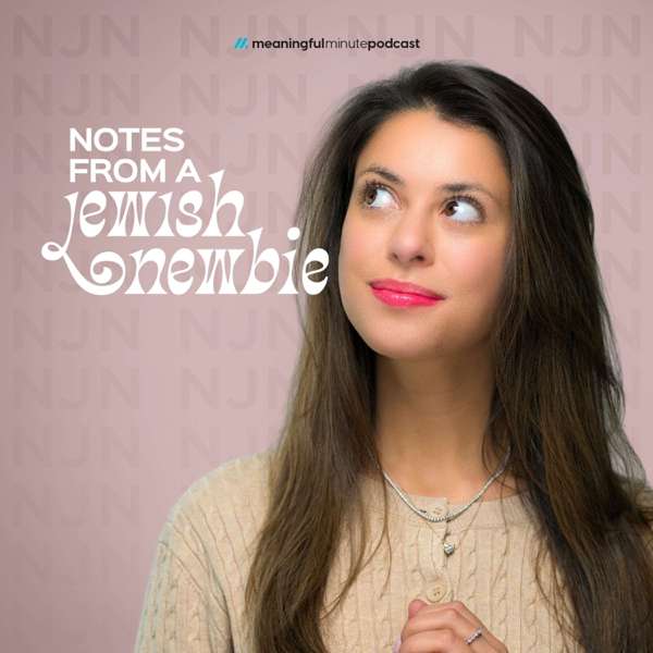 Notes From a Jewish Newbie With Adina Shoshana – Meaningful Minute