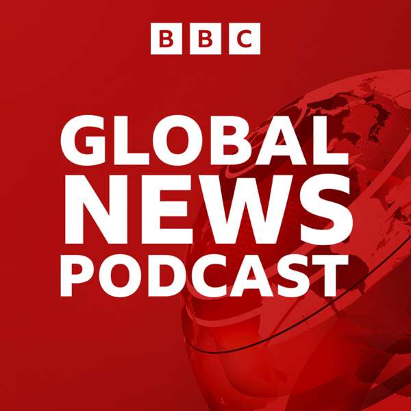 Global News Podcast – BBC World Service