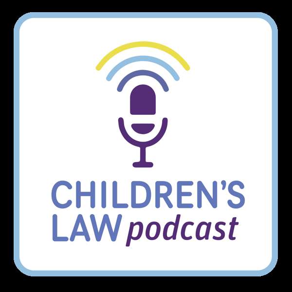 The Children’s Law Podcast