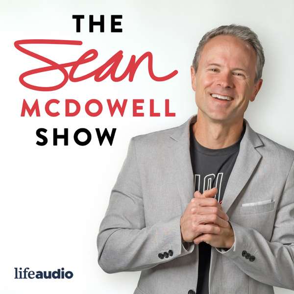 The Sean McDowell Show – The Sean McDowell Show