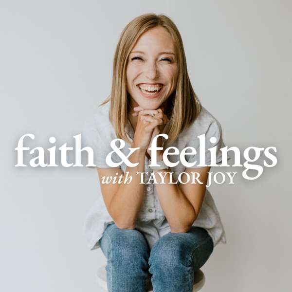 Faith & Feelings – Taylor Joy Murray