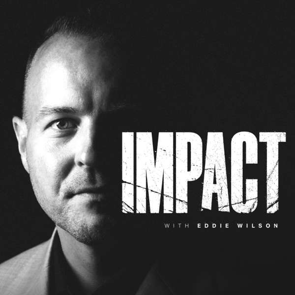 Impact with Eddie Wilson – Eddie Wilson