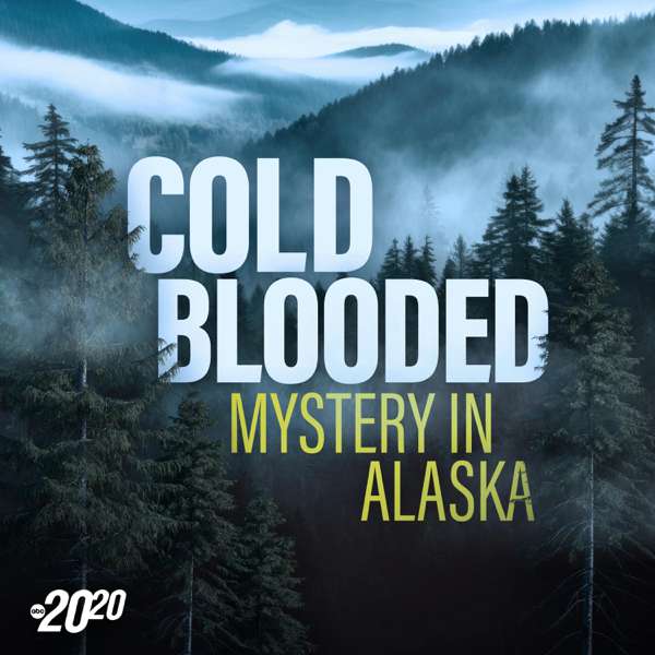 Cold Blooded: Mystery in Alaska – ABC News