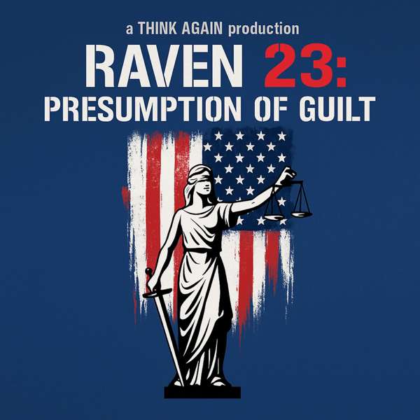 Raven 23: Presumption of Guilt – Think Again