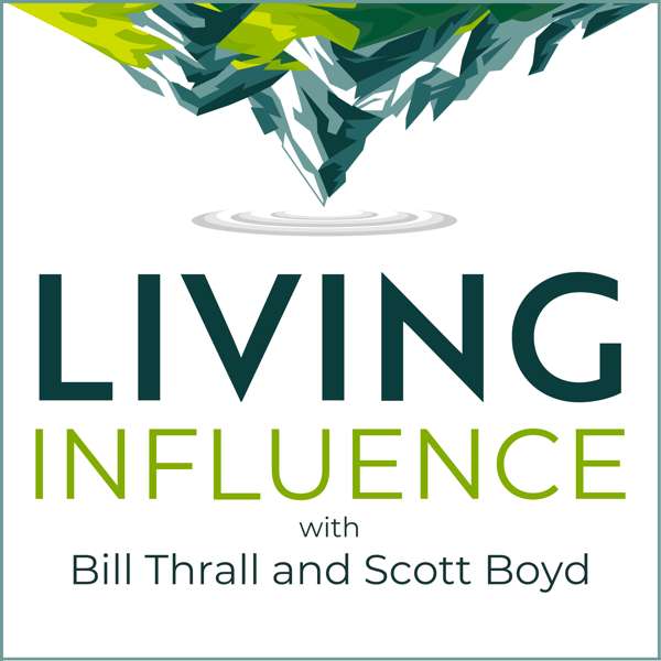 Living Influence with Bill Thrall and Scott Boyd – Bill Thrall and Scott Boyd