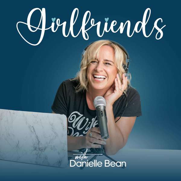 Girlfriends (A Podcast for Catholic Women) – Danielle Bean