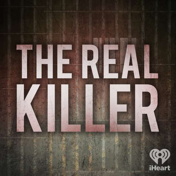 The Real Killer – iHeartPodcasts and AYR Media
