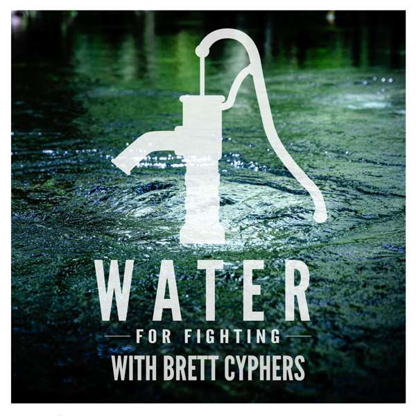 Water For Fighting – Brett Cyphers