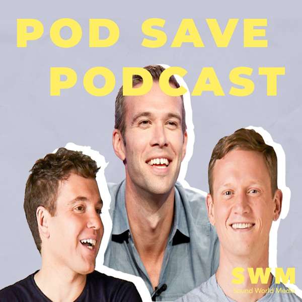 Pod Save Podcast – Sound World Media