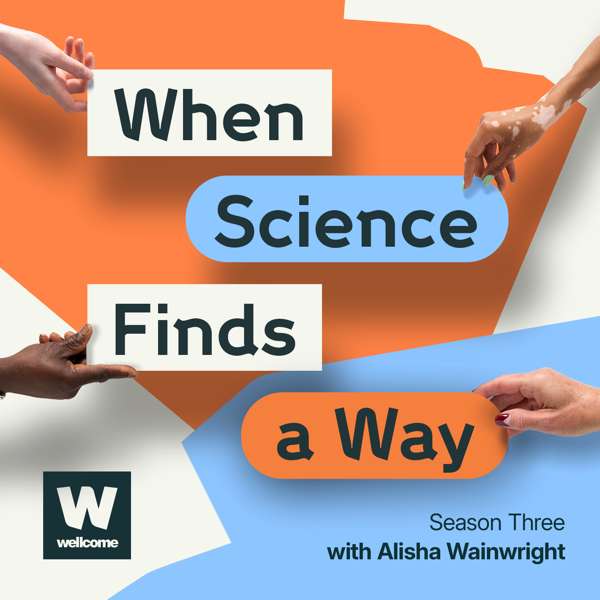 When Science Finds a Way – Wellcome