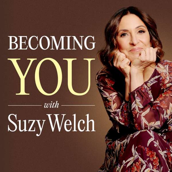 Becoming You with Suzy Welch – NYU Stern Professor Suzy Welch
