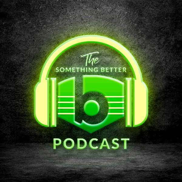 The Something Better Podcast